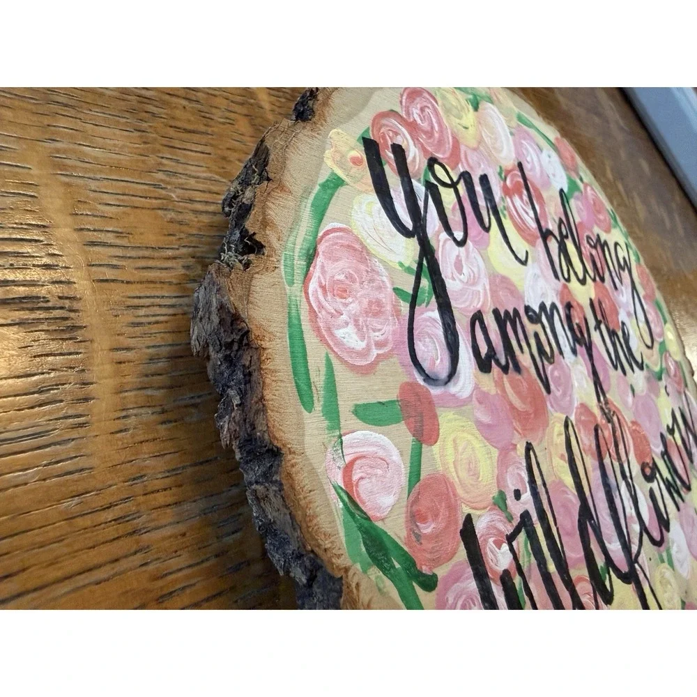 You Belong Among The Wildflowers - Hand Painted Wooden Wall Plaque Art Unique